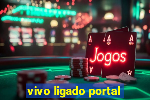 vivo ligado portal